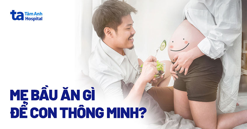 Mẹ bầu ăn gì để con thông minh, trắng trẻo, xinh đẹp từ trong bụng?